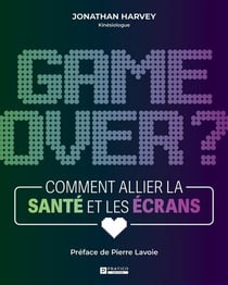 Game over ? Comment allier la santé et les écrans