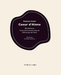 Coeur d'Alene - ethnohistoire d'une communauté indienne d'Amérique du Nord