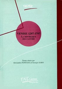 Venise 1297-1797 - la république des castors