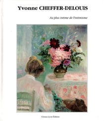 Yvonne CHEFFER DELOUIS : au plus intime de l'intimisme : au plus intime de l'intimisme