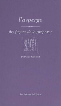 Dix façons de le préparer : l'asperge