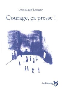 Courage, ça presse !
