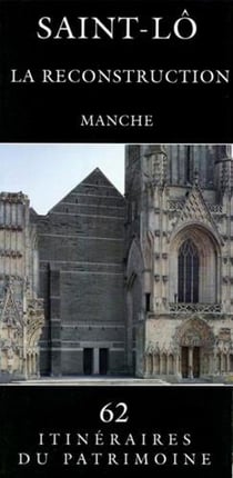 Saint-Lô, la reconstruction, Manche
