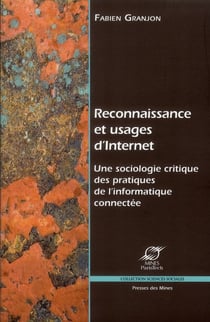 Reconnaissance et usages d'internet - une sociologie critiquedes pratiques de l'informatique connectée