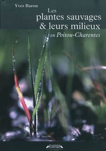 Les plantes sauvages et leurs milieux en poitou-charentes