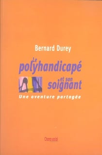 Polyhandicape Et Son Soignant (édition 2004)