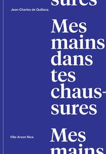 Mes mains dans tes chaussures - Jean-Charles de Quillacq