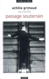 Achille Grimaud raconte Passage souterrain