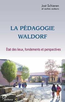 La pédagogie Waldorf - état des lieux, fondements et perspectives