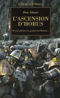 Warhammer 40.000 - the Horus Heresy Tome 1 : l'ascension d'Horus, les graines de l'hérésie sont plantées