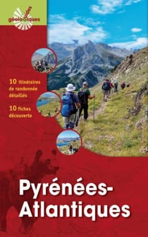 Pyrénées-Atlantiques - 10 itinéraires de randonnée detaillés - 10 fiches découverte