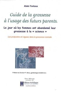 Guide de la grossesse à l'usage des futurs parents - le jour où les femmes ont abandonné leur grossesse à la « science »