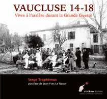 Vaucluse 14-18 - vivre à l'arrière durant la grande guerre