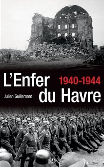 L'enfer du havre 1940-1944