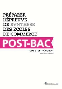 Préparer l?épreuve de synthèse des écoles de commerce post-bac t.2 - entraînement