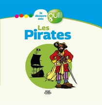 JE DECOUVRE AVEC GULLI Tome 2 : les pirates