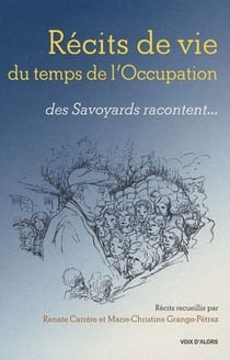 Récits de vie du temps de l'occupation - des savoyards racontent...