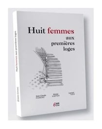 Huit femmes aux premières loges : Huit femmes aux premières loges