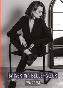 Baiser ma Belle-Soeur : Histoires Érotiques Tabou pour Adultes