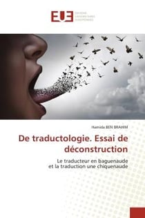 De traductologie : essai de déconstruction - le traducteur en baguenaude et la traduction une chiquenaude