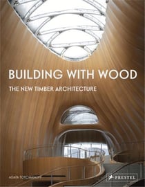 Building with wood : the new timber architecture