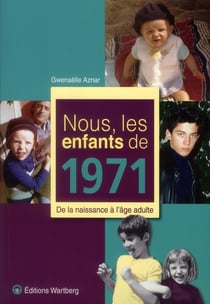 Nous, les enfants de : nous, les enfants de 1971