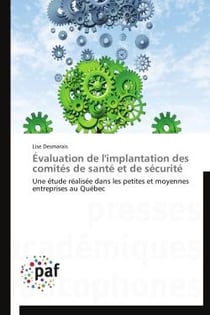 Évaluation de l'implantation des comités de santé et de sécurité - une étude réalisée dans les petites et moyennes entreprises au Québec