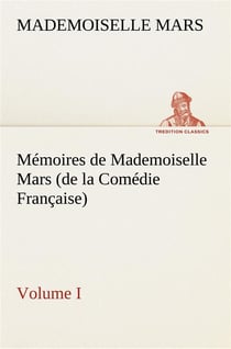 Memoires de mademoiselle mars (volume i) (de la comedie francaise)