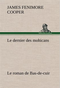 Le dernier des mohicans - le roman de bas-de-cuir