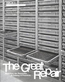 Arch+ : The great repair Tome 2 : A catalog of practices