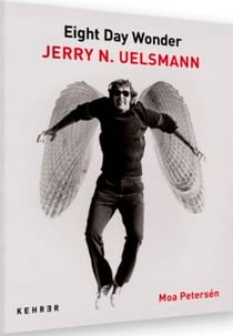 Eight days wonder : Jerry T. Uelsmann