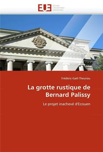 La grotte rustique de bernard palissy