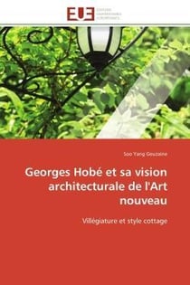 Georges hobe et sa vision architecturale de l'art nouveau - villegiature et style cottage