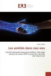 Les amitiés dans nos vies : L'amitié demande beaucoup d'efforts, elle exige surtout de savoir offrir