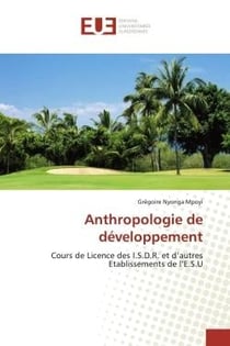 Anthropologie de développement : Cours de Licence des I.S.D.R. et d'autres Etablissements de l'E.S.U