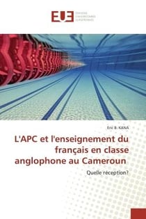 L'APC et l'enseignement du français en classe anglophone au Cameroun : Quelle réception?