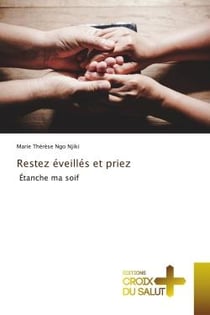Restez éveillés et priez : Étanche ma soif