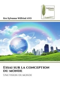 Essai sur la conception du monde - une vision du monde