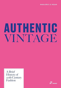 Authentic vintage : A visual history of 20th century fashion