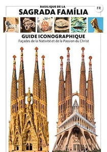 Guide iconographique de la Sagrada Familia (édition 2021)