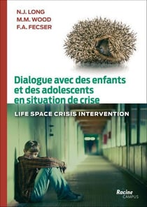 Dialogue avec des enfants et des adolescents en situation de crise - life space crises intervention