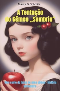 A Tentação do Gêmeo  Sombrio : Meu conto de fadas de alma gêmea - história verdadeira -