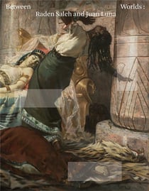 Between worlds raden saleh and juan luna