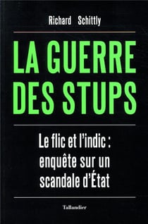 La guerre des stups - le flic et l'indic : enquête sur un scandale d'etat