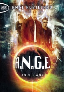A.N.G.E. Tome 6 : tribulaire