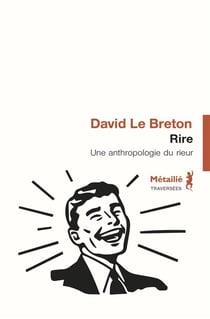 Rire - une anthropologie du rieur