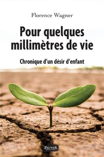 Pour quelques millimètres de vie - chronique d'un désir d'enfant