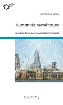 Humanités numériques - la culture face aux nouvelles technologies (2e édition)