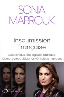Insoumission française - décoloniaux, écologistes radicaux, islamo-compatibles : les véritables menaces