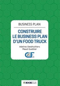 Business plan - construire le business plan d'un food truck (2e édition)
